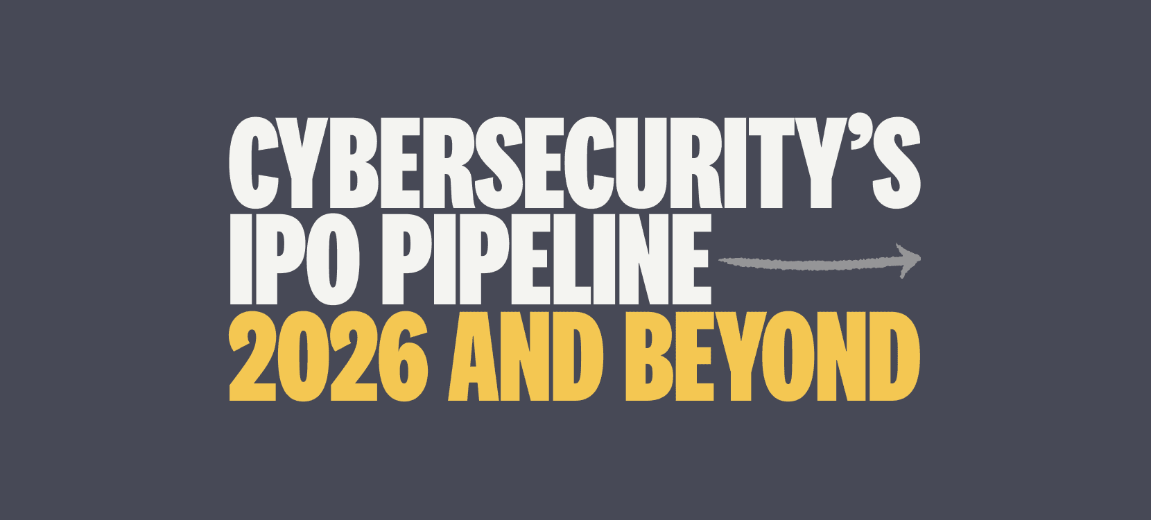 cybersecuritys-ipo-pipeline-2026-and-beyond