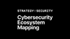 Strategy of Security Cybersecurity Ecosystem Mapping